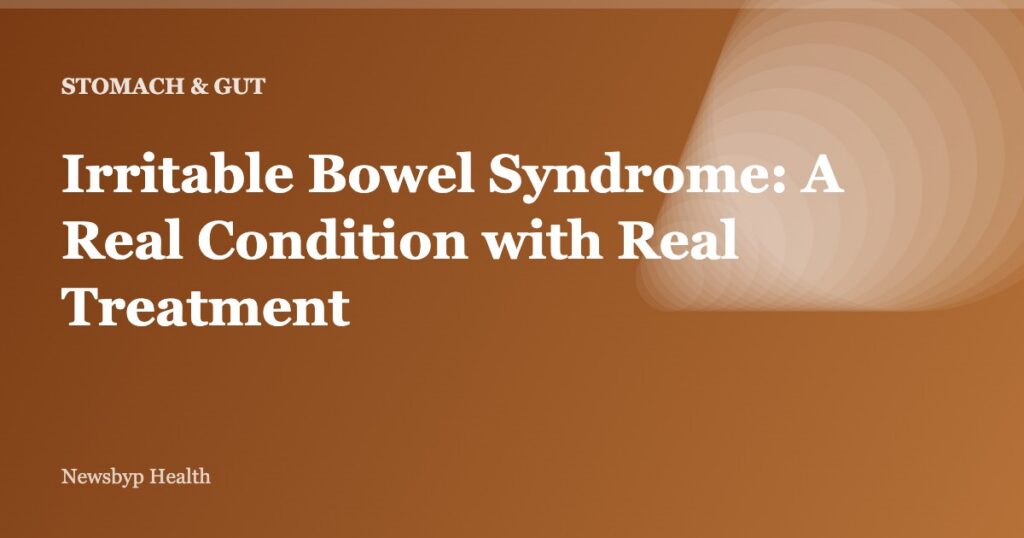 Irritable Bowel Syndrome: A Real Condition with Real Treatment