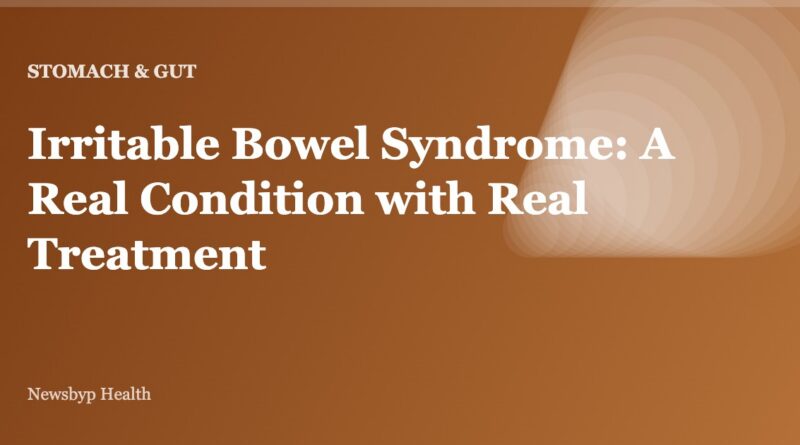 Irritable Bowel Syndrome: A Real Condition with Real Treatment